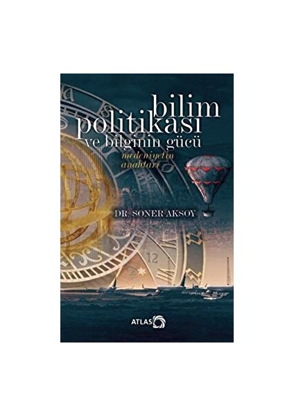 Bilim Politikası ve Bilginin Gücü - Soner Aksoy