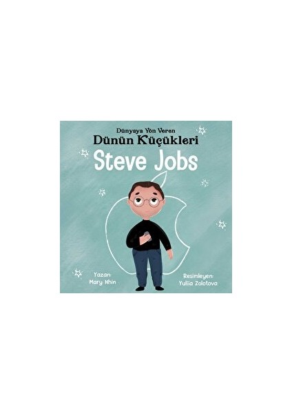 Güney Kitaplığı Steve Jobs - Dünyaya Yön Veren Dünün Küçükleri - Mary Nhin