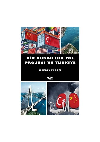 Bir Kuşak Bir Yol Projesi ve Türkiye - İlteriş Turan