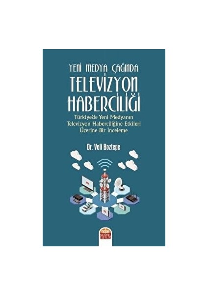 Yeni Medya Çağında Televizyon Haberciliği - Veli Boztepe