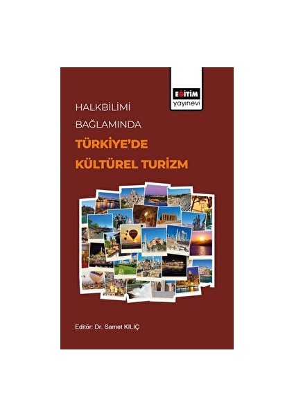 Halkbilimi Bağlamında Türkiye’de Kültürel Turizm - Samet Kılıç