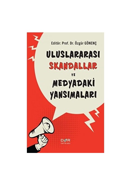 Uluslararası Skandallar ve Medyadaki Yansımaları - Özgür Gönenç