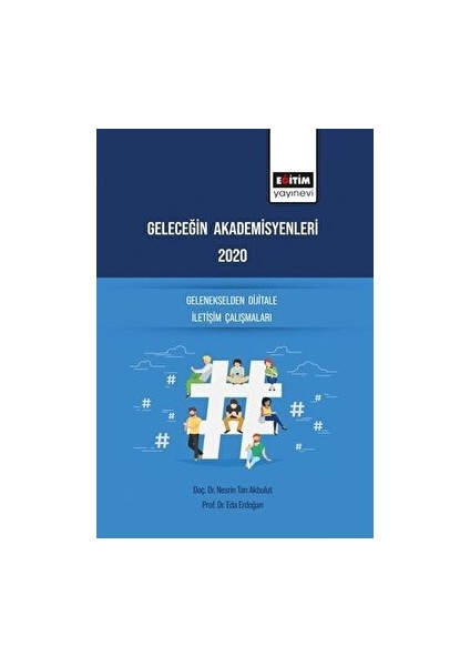 Geleceğin Akademisyenleri 2020 - Gelenekselden Dijitale Iletişim Çalışmaları - Eda Erdoğan