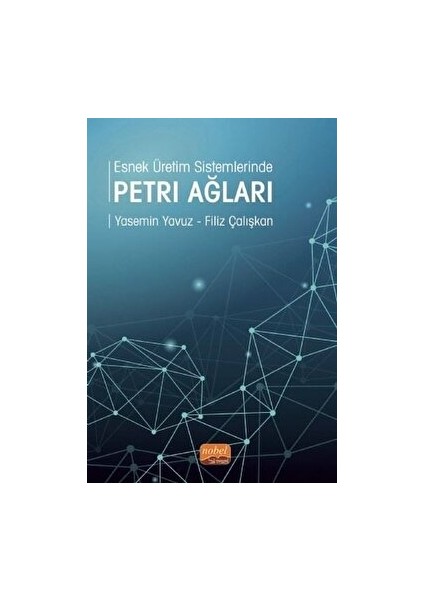 Esnek Üretim Sistemlerinde Petri Ağları - Filiz Çalışkan