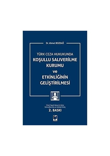 Türk Ceza Hukukunda Koşullu Salıverilme Kurumu ve Etkinliğinin Geliştirilmesi - Ahmet Bozdağ