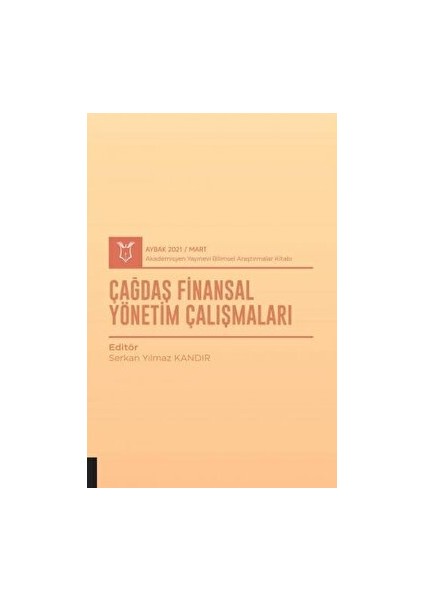 Çağdaş Finansal Yönetim Çalışmaları (Aybak 2021 Mart) - Serkan Yılmaz Kandır