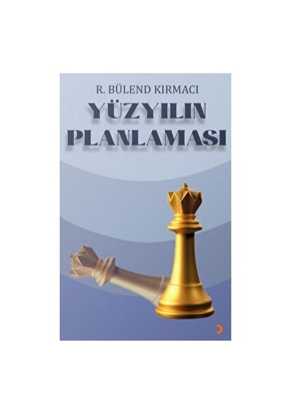 Yüzyılın Planlaması - R. Bülend Kırmacı