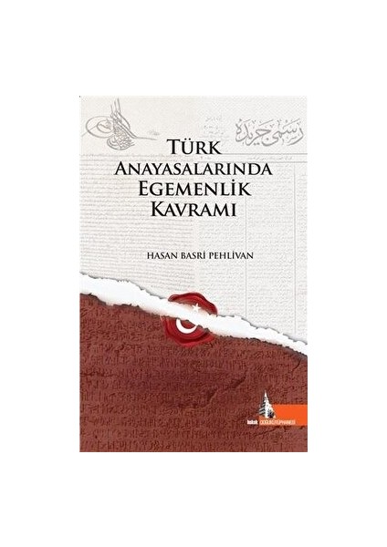 Türk Anayasalarında Egemenlik Kavramı - Hasan Basri Pehlivan (Ciltli)