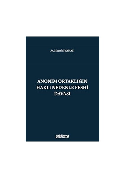 Anonim Ortaklığın Haklı Nedenle Feshi Davası - Mustafa Kayhan (Ciltli)