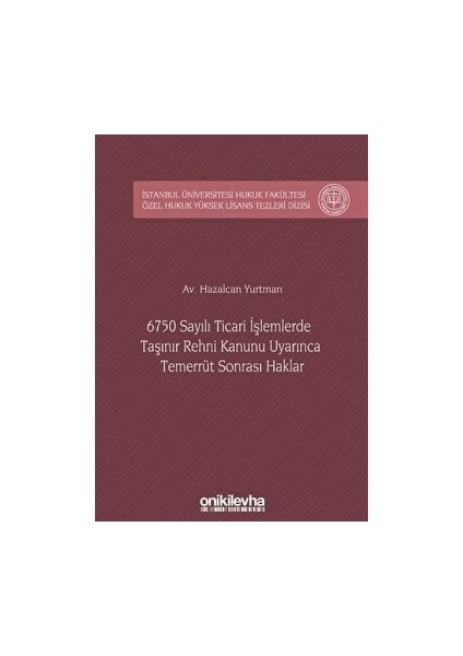 6750 Sayılı Ticari Işlemlerde Taşınır Rehni Kanunu Uyarınca Temerrüt Sonrası Haklar - Hazalcan Yurtman (Ciltli)