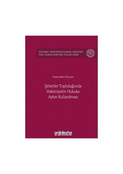 Şirketler Topluluğunda Hakimiyetin Hukuka Aykırı Kullanılması - Fatma Beril Özcanlı (Ciltli)