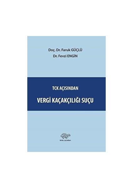 Tck Açısından Vergi Kaçakçılığı Suçu - Faruk Güçlü