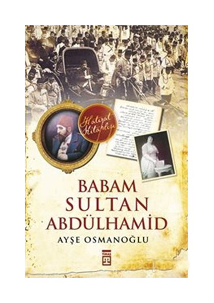 Babam Sultan Abdülhamid - Ayşe Osmanoğlu