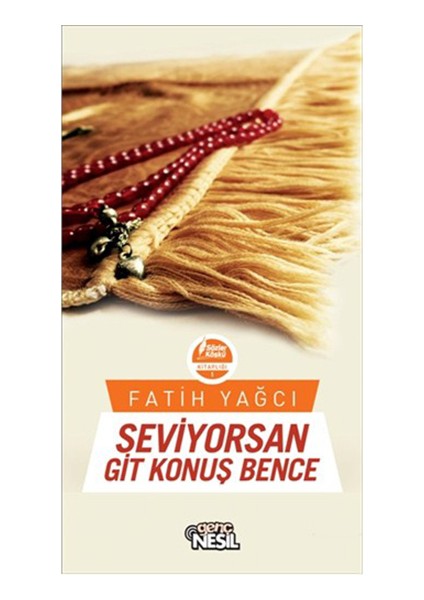 Seviyorsan Git Konuş Bence - Fatih Yağcı