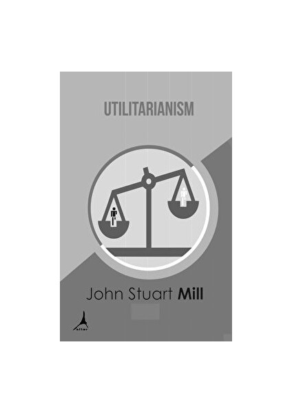 Utilitarianism - John Stuart Mill