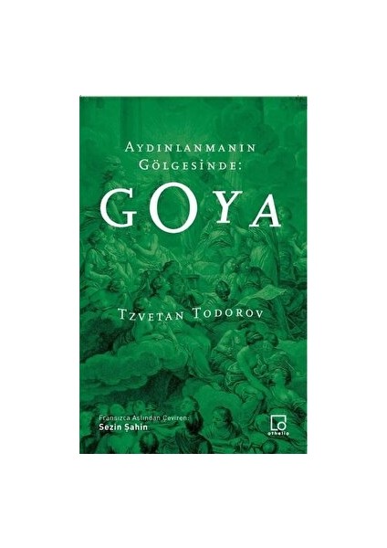 Aydınlanmanın Gölgesinde: Goya - Tzvetan Todorov