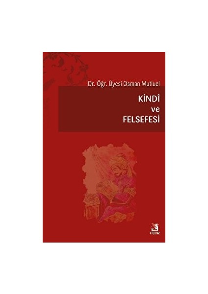 Kindi ve Felsefesi - Osman Mutluel