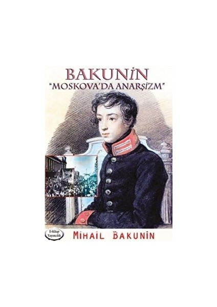 Moskova’da Anarşizm - Mihail Bakunin
