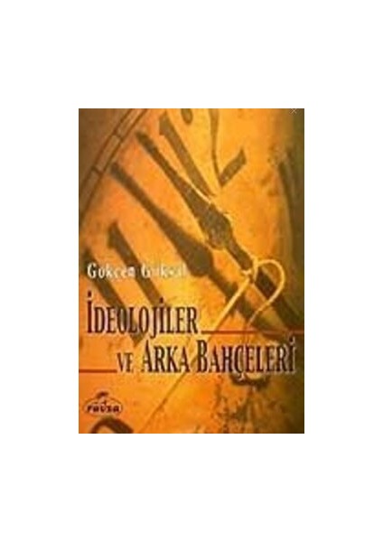 Ideolojiler ve Arka Bahçeleri - Gökçen Göksal