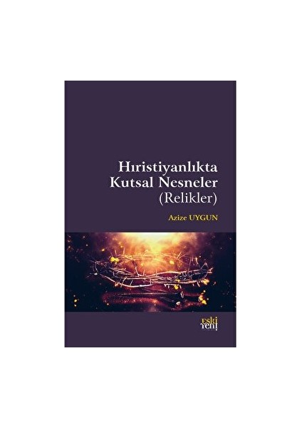 Hıristiyanlıkta Kutsal Nesneler (Relikler)