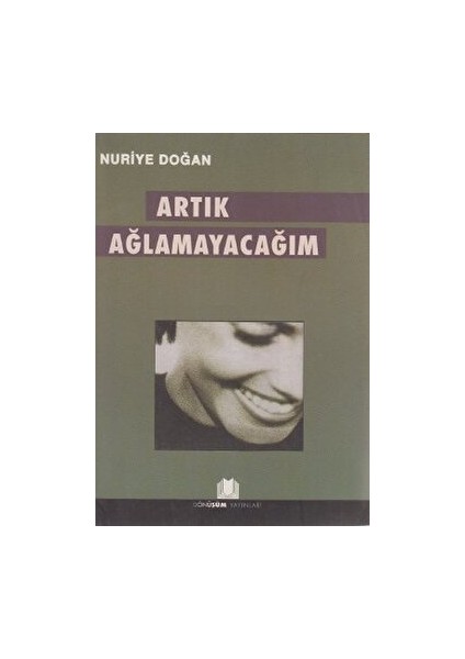 Artık Ağlamayacağım - Nuriye Doğan - Nuriye Doğan