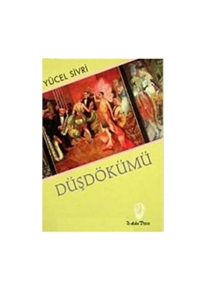 Düşdökümü - Yücel Sivri - Yücel Sivri