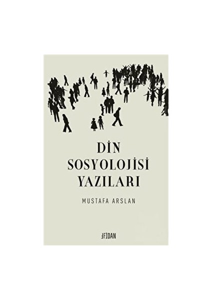 Din Sosyolojisi Yazıları - Mustafa Arslan