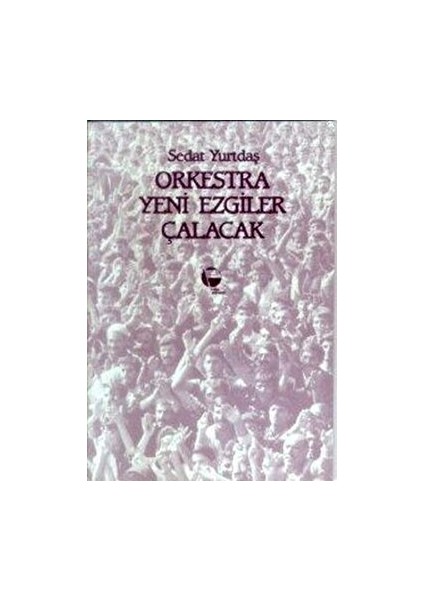 Orkestra Yeni Ezgiler Çalacak - Sedat Yurtdaş - Sedat Yurtdaş