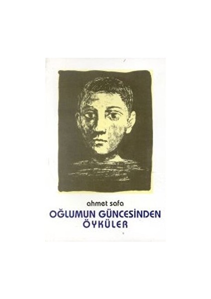 Oğlumun Güncesinden Öyküler - Ahmet Sefa - Ahmet Sefa