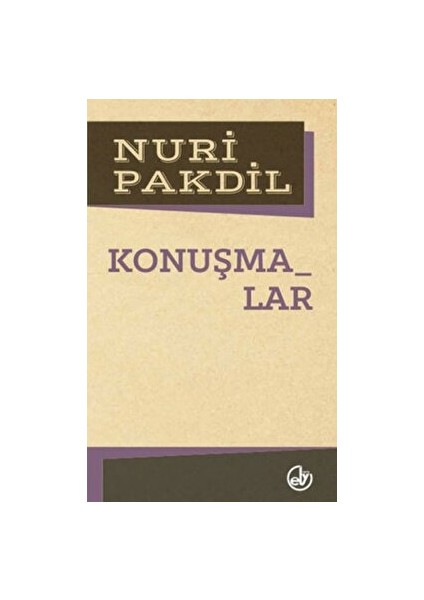 Konuşmalar - Nuri Pakdil - Nuri Pakdil