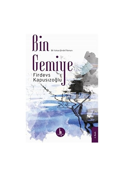 Bin Gemiye - Firdevs Kapusızoğlu - Firdevs Kapusızoğlu