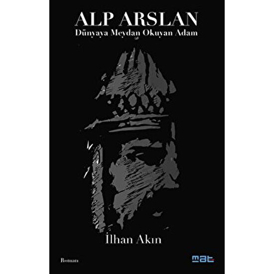 Alp Arslan - Dünyaya Meydan Okuyan Adam - Kolektif