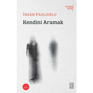 Kendini Aramak  - İhsan Fazlıoğlu