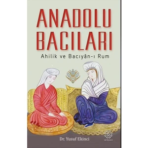 Anadolu Bacıları (Ahilik ve Bacıyan-I Rum)