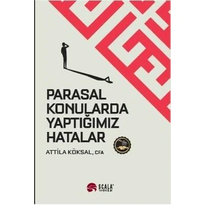 Parasal Konularda Yaptığımız Hatalar - Attila Köksal