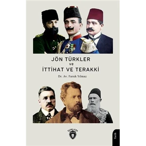 Jön Türkler Ve İttihat Ve Terakki (1860-1926) - Faruk Yılmaz