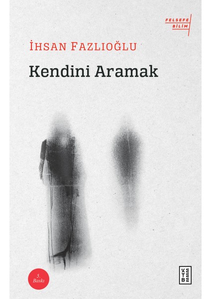 Kendini Aramak - İhsan Fazlıoğlu