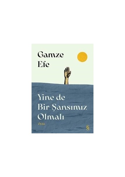 Yine De Bir Şansımız Olmalı - Gamze Efe