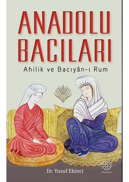 Anadolu Bacıları (Ahilik ve Bacıyan-I Rum) - Komisyon