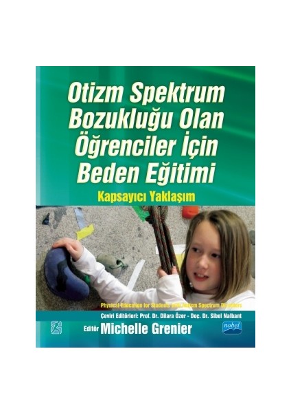 Otizm Spektrum Bozukluğu Olan Öğrenciler Için Beden Eğitimi Kapsayıcı Yaklaşım / Physıcal Educatıon For Students Wıth Autısm Spectrum Dısorders A Comprehensive Approach