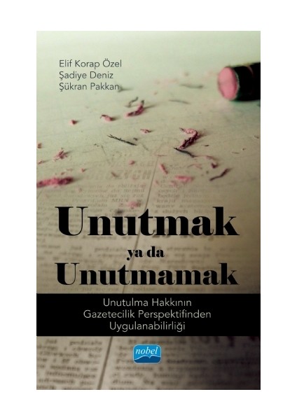 Unutmak Ya Da Unutmamak! (Unutulma Hakkının Gazetecilik Perspektifinden Uygulanabilirliği)