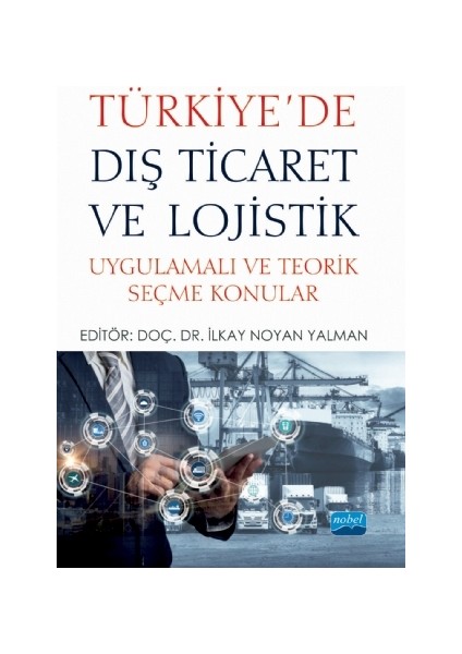 Türkiye’de Dış Ticaret ve Lojistik - Uygulamalı ve Teorik Seçme Konular