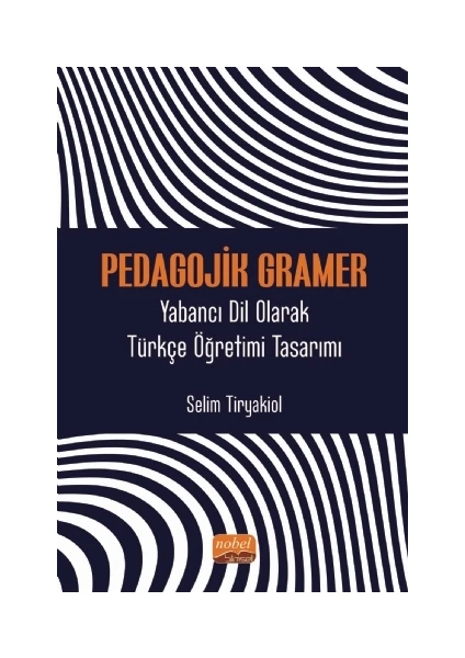 Pedagojik Gramer - Yabancı Dil Olarak Türkçe Öğretimi Tasarımı