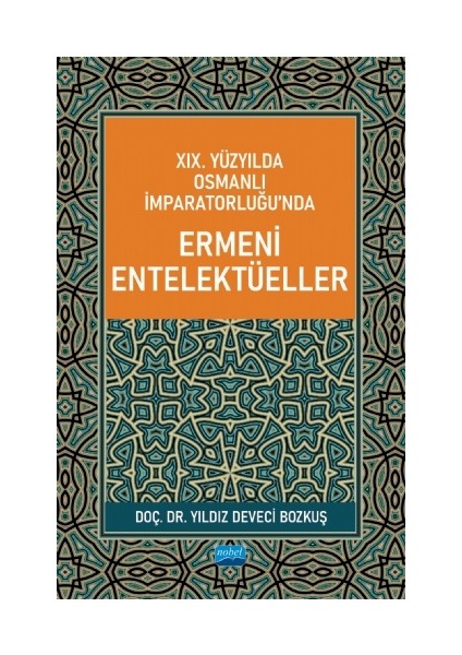 Xıx. Yüzyılda Osmanlı Imparatorluğu’nda Ermeni Entelektüeller