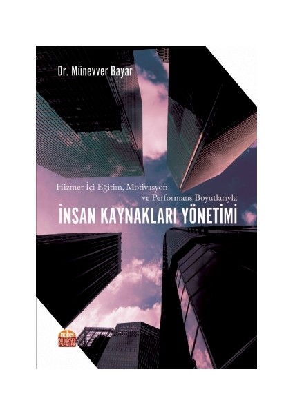 Hizmet Içi Eğitim, Motivasyon ve Performans Boyutlarıyla Insan Kaynakları Yönetimi