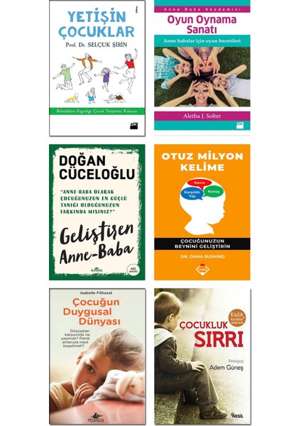 Yetişin Çocuklar - Oyun Oynama Sanatı - Geliştiren Anne Baba - Doğan Cüceloğlu - Otuz Milyon Kelime - Dana Suskind - Çocuğun Duygusal Dünyası - Isabella Filliozat - Çocukluk Sırrı – 6 Kitap Set