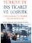 Türkiye’de Dış Ticaret ve Lojistik - Uygulamalı ve Teorik Seçme Konular 1