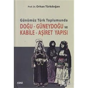 Günümüz Türk Toplumunda Doğu-Güneydoğu ve Kabile Aşiret Yapısı