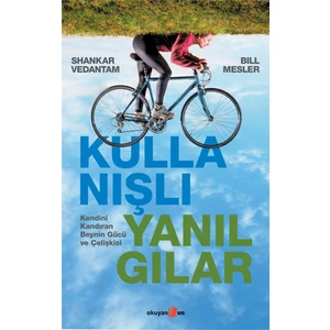 Kullanışlı Yanılgılar Kendini Kandıran Beynin Gücü ve Çelişkisi