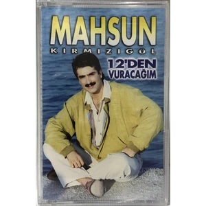 Mahsun Kırmızıgül – 12’den Vuracağım (Kaset)